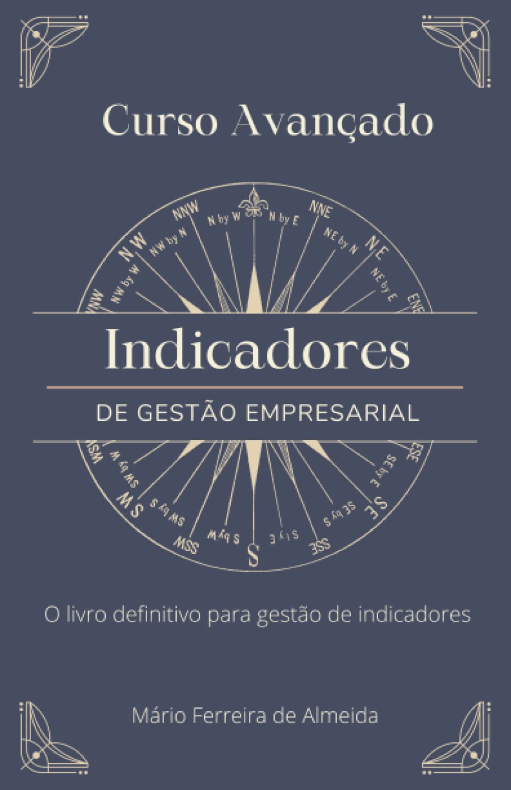 Curso Avançado INDICADORES DE GESTÃO: O livro definitivo para gestão de indicadores (Portuguese Edition)