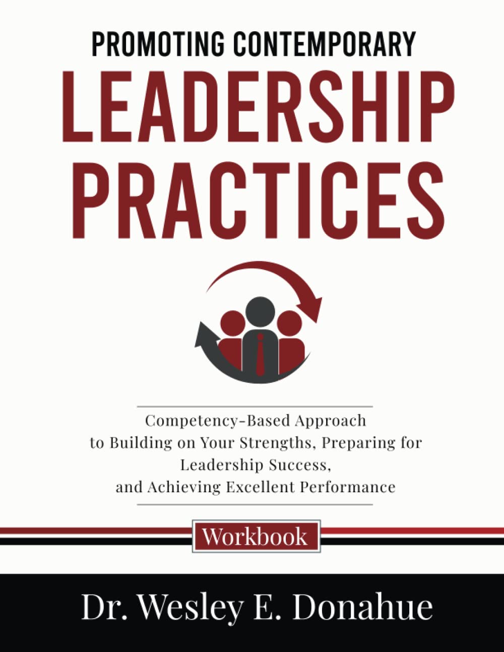 Promoting Contemporary Leadership Practices: A Competency-Based Approach to Building on Your Strengths, Preparing for Leadership Success, and ... Workbooks for Structured Learning) - 3227