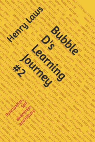 Bubble D's Learning Journey #2: Punctuation, Self awareness and History - 1822