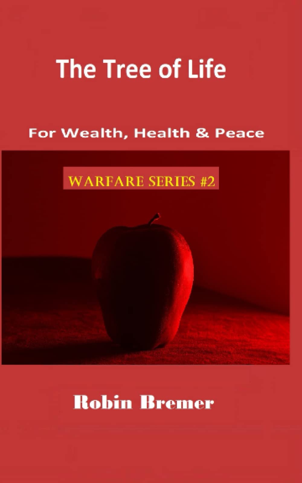 The Tree of Life: For Health, Wealth and Peace (warfare series)