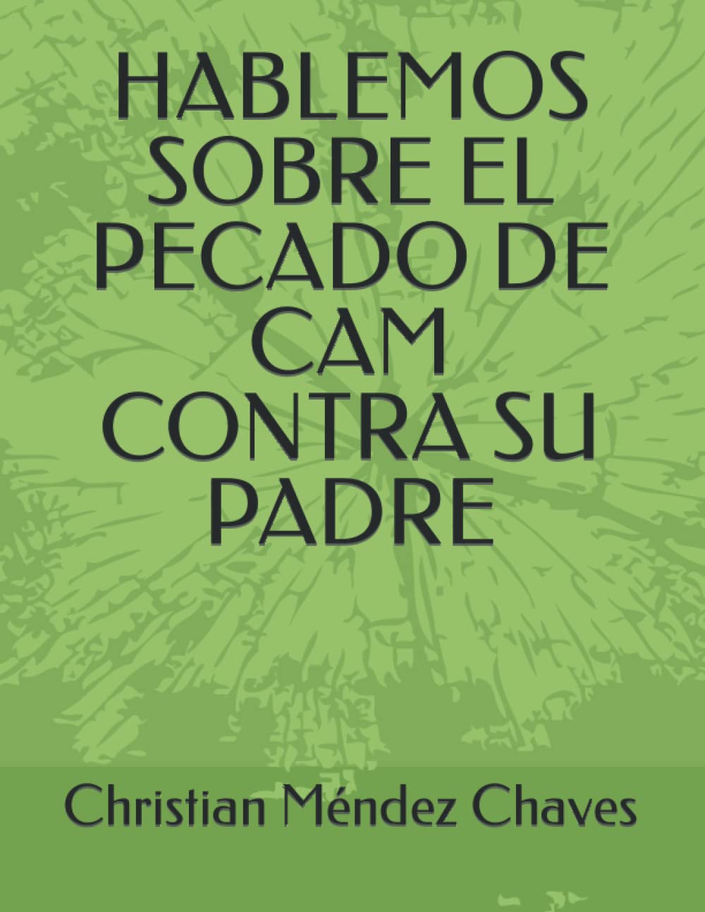 HABLEMOS SOBRE EL PECADO DE CAM CONTRA SU PADRE (Spanish Edition)