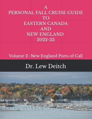 A PERSONAL FALL CRUISE GUIDE TO EASTERN CANADA AND NEW ENGLAND 2022-23: Volume 2 -New England Ports of Call - 7577
