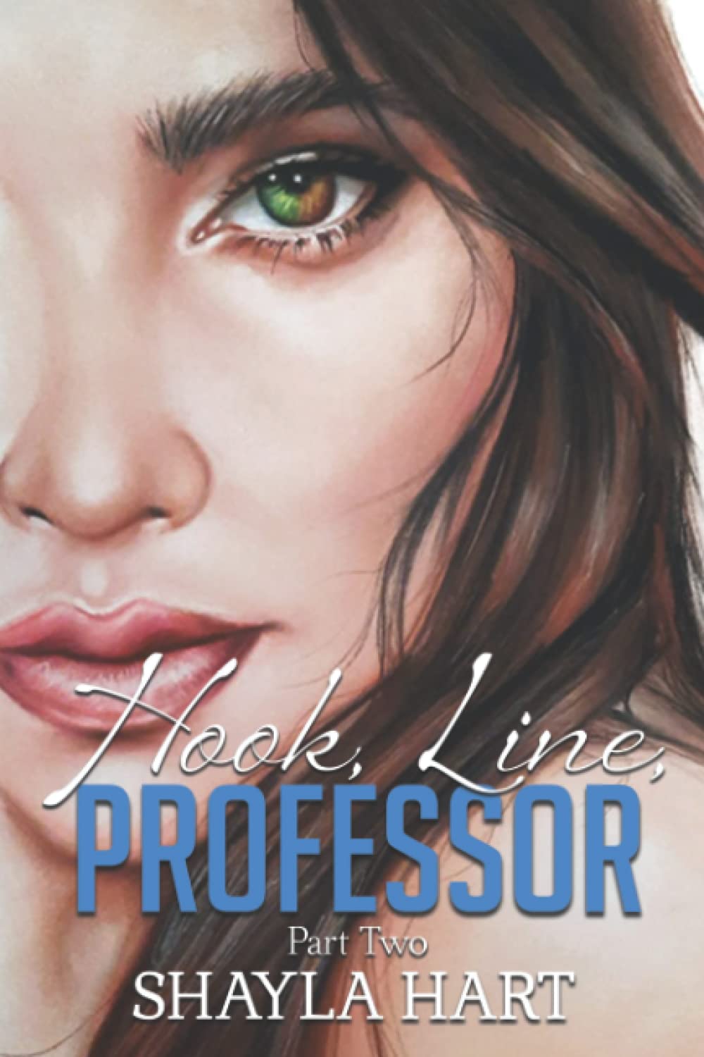 Hook, Line Professor -- A Student/Professor Forbidden Romance. #2: Part II (Forbidden Desire Series)