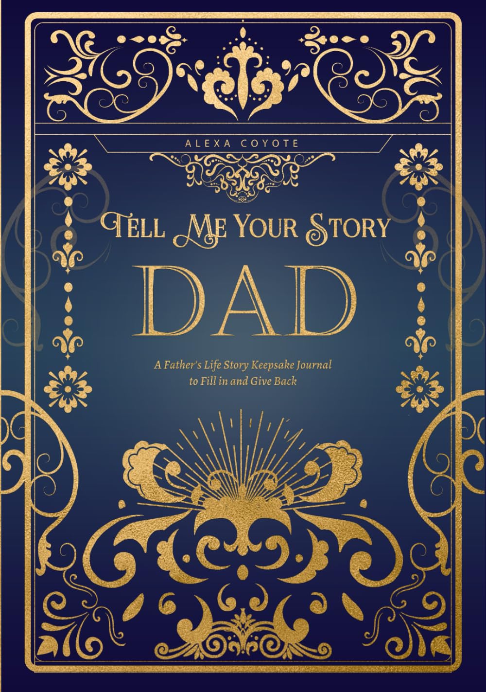 Dad Tell Me Your Story: A Father's Life Story Keepsake Journal to Fill in and Give Back (Tell Me Your Story (Family Members' Stories)) - 6441