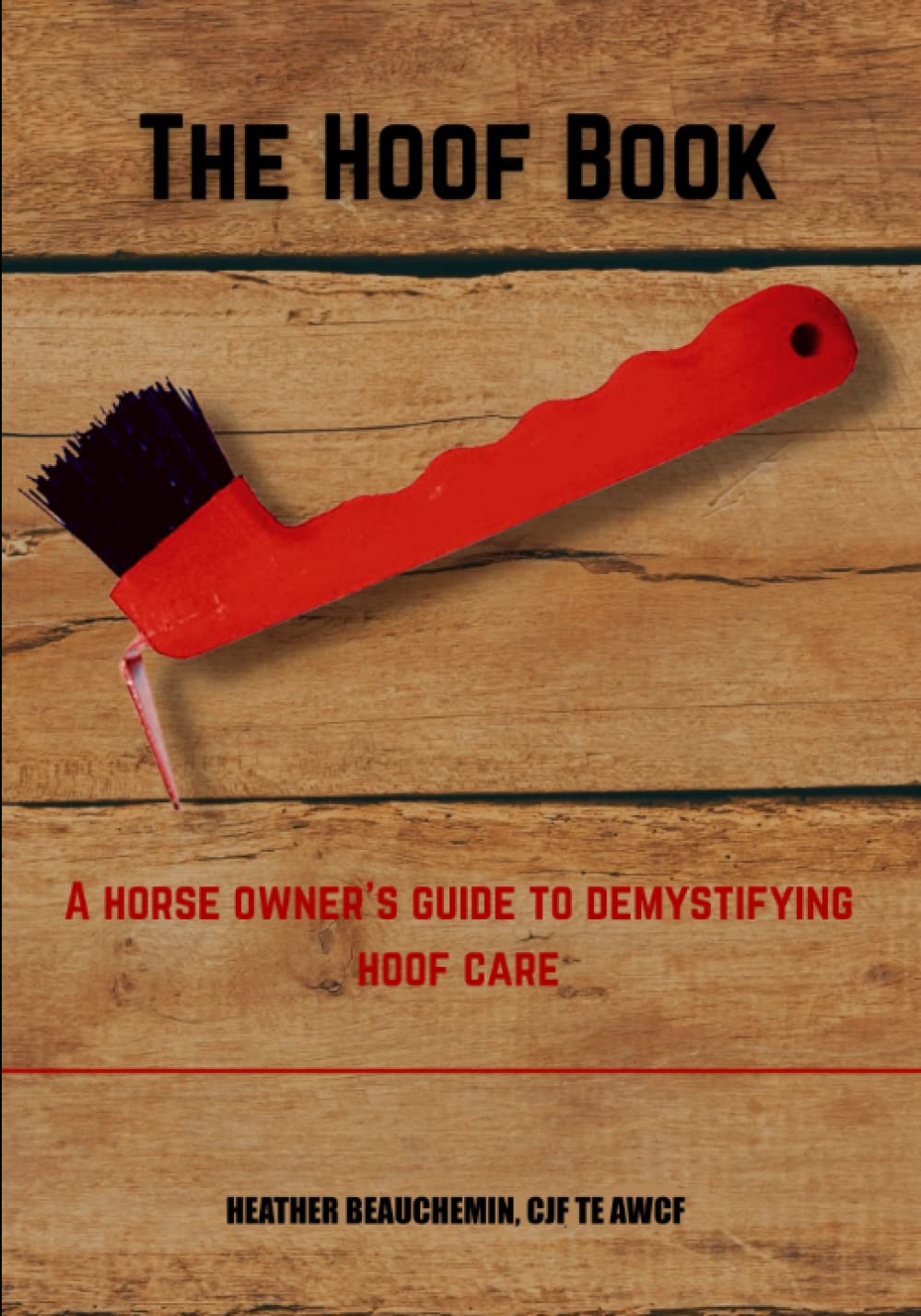 The Hoof Book: A Horse Owner’s Guide to Demystifying Hoof Care