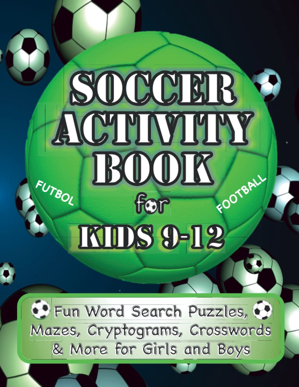 Soccer Activity Book For Kids 9-12 | Fun Word Search Puzzles, Mazes, Cryptograms, Crosswords & More For Girls And Boys: Puzzles For Soccer Loving ... (Sports Activity Books For Girls And Boys) - 1574