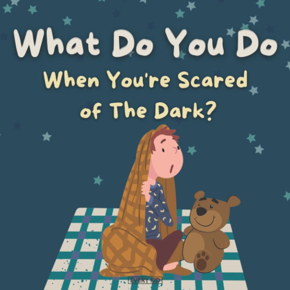 What Do You Do When You're Scared of The Dark?: A gentle rhyming nighttime book to help with fear of the dark. Children Ages 2-8. Soothing and calming. Perfect bedtime story! - 3036