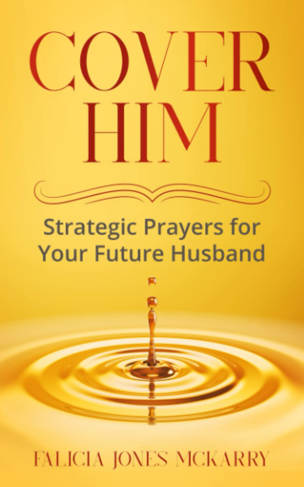 Cover Him: Strategic Prayers for Your Future Spouse - 3626