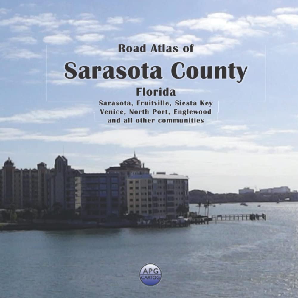 Road Atlas of Sarasota County, Florida: Sarasota, Fruitville, Siesta Key, Venice, North Port, Englewood, and all other communities - 8630