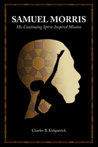 Samuel Morris: His Continuing Spirit-Inspired Mission - 2630