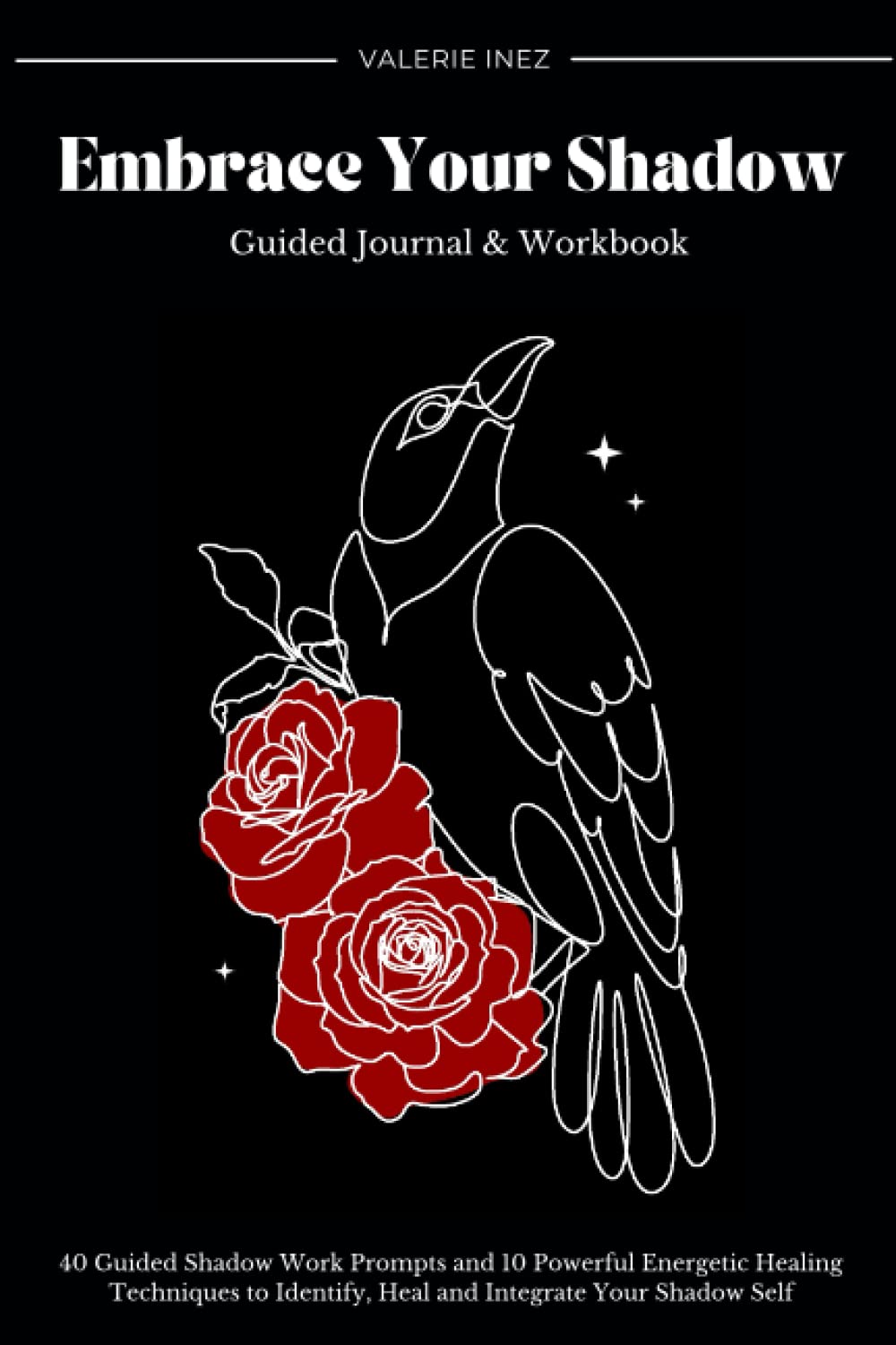 Embrace Your Shadow: Guided Journal and Workbook 40 Prompts & 10 Energetic Healing Techniques - 1693