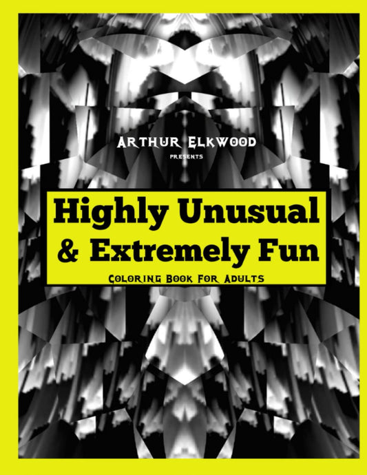 Highly Unusual & Extremely Fun: Coloring Book for Adults