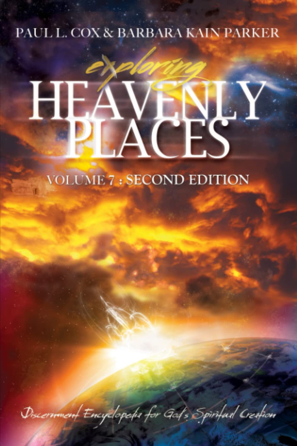 Exploring Heavenly Places: Volume 7 - Second Edition: Discernment Encyclopedia for God's Spiritual Creation