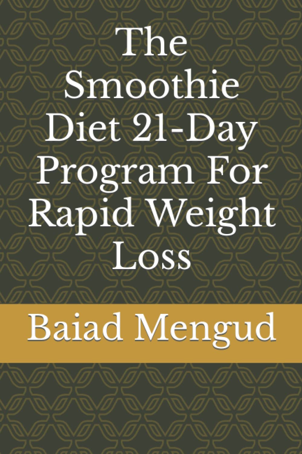 The Smoothie Diet 21-Day Program For Rapid Weight Loss - 8580