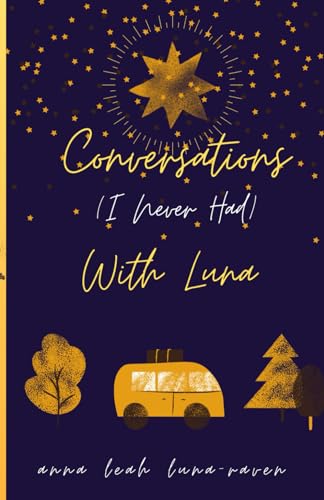Conversations (I Never Had) With Luna and Other Stories