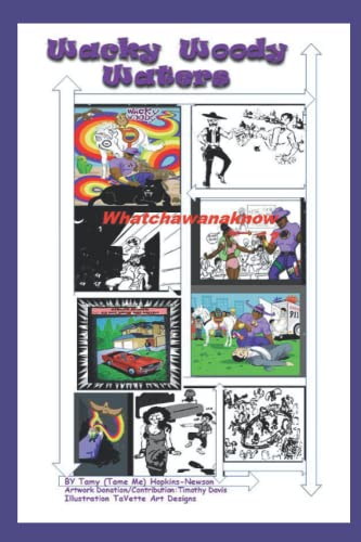 WACKY WOODY WATERS: Whatchawanaknow (Young Adults to Seniors) - 8537