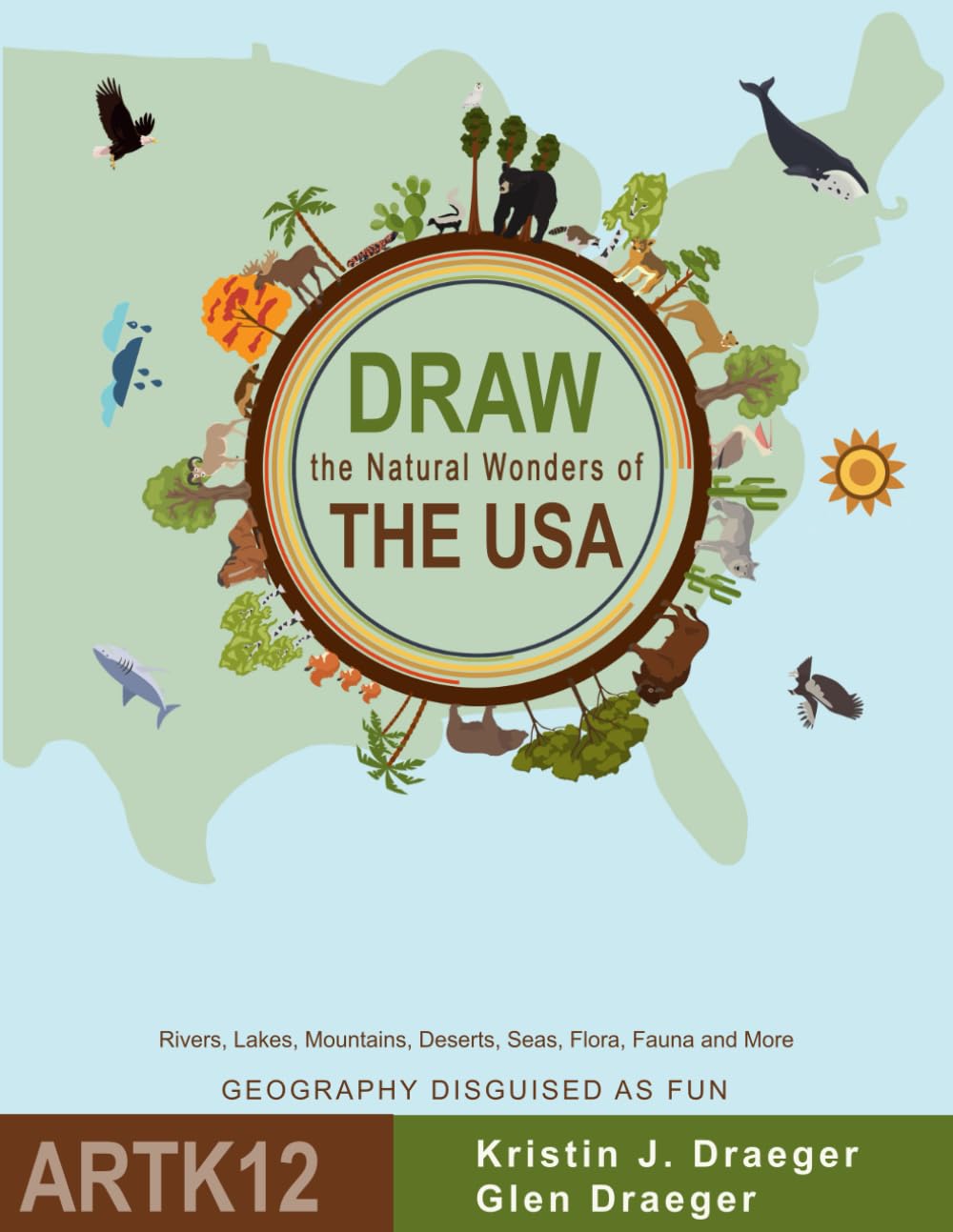 Draw the Natural Wonders of The USA: Rivers, Lakes, Mountains, Deserts, Seas, Flora, Fauna and More (Draw the World) - 3762