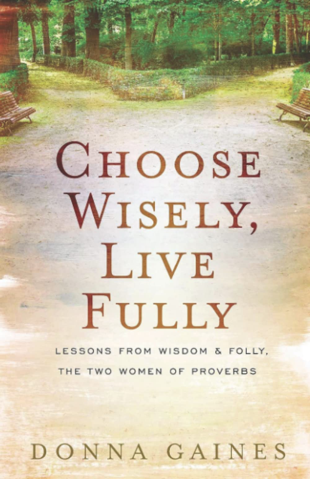 Choose Wisely, Live Fully: Lessons from Wisdom & Folly, The Two Women of Proverbs