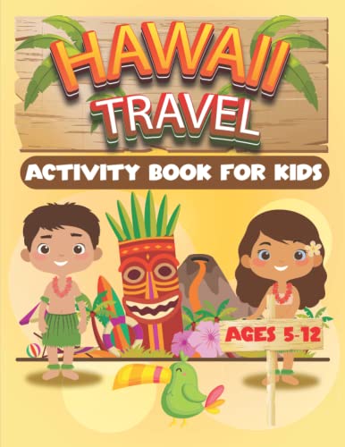 Hawaii Travel Activity Book For Kids Ages 5-12: Awesome Facts About Hawaii and Fun Activities for Girls and Boys "Puzzles and Coloring Pages", +Hawaii Travel Journal For Planning and Memories - 5110