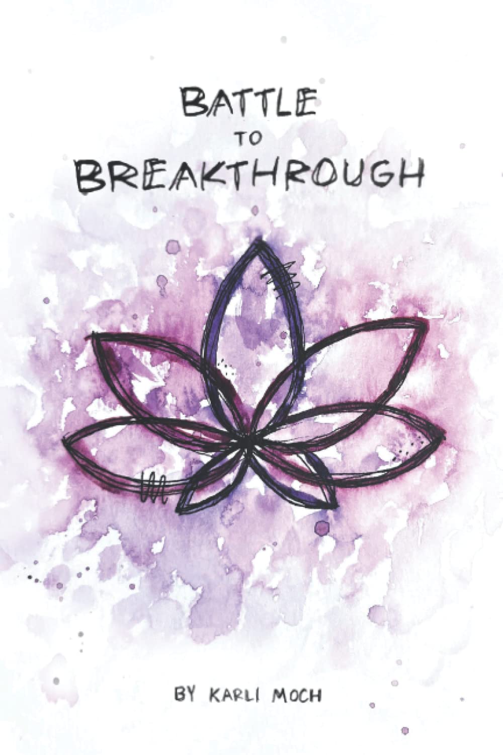 Battle to Breakthrough: One woman's inspiring story of hope amidst challenge on her path to breakthrough