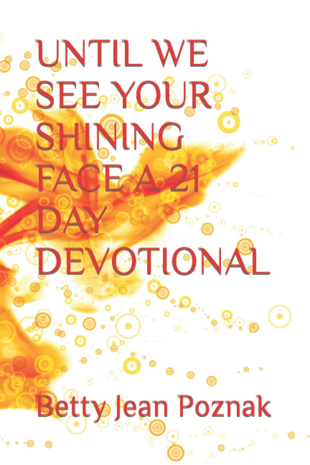 UNTIL WE SEE YOUR SHINING FACE A 21 DAY DEVOTIONAL - 4433