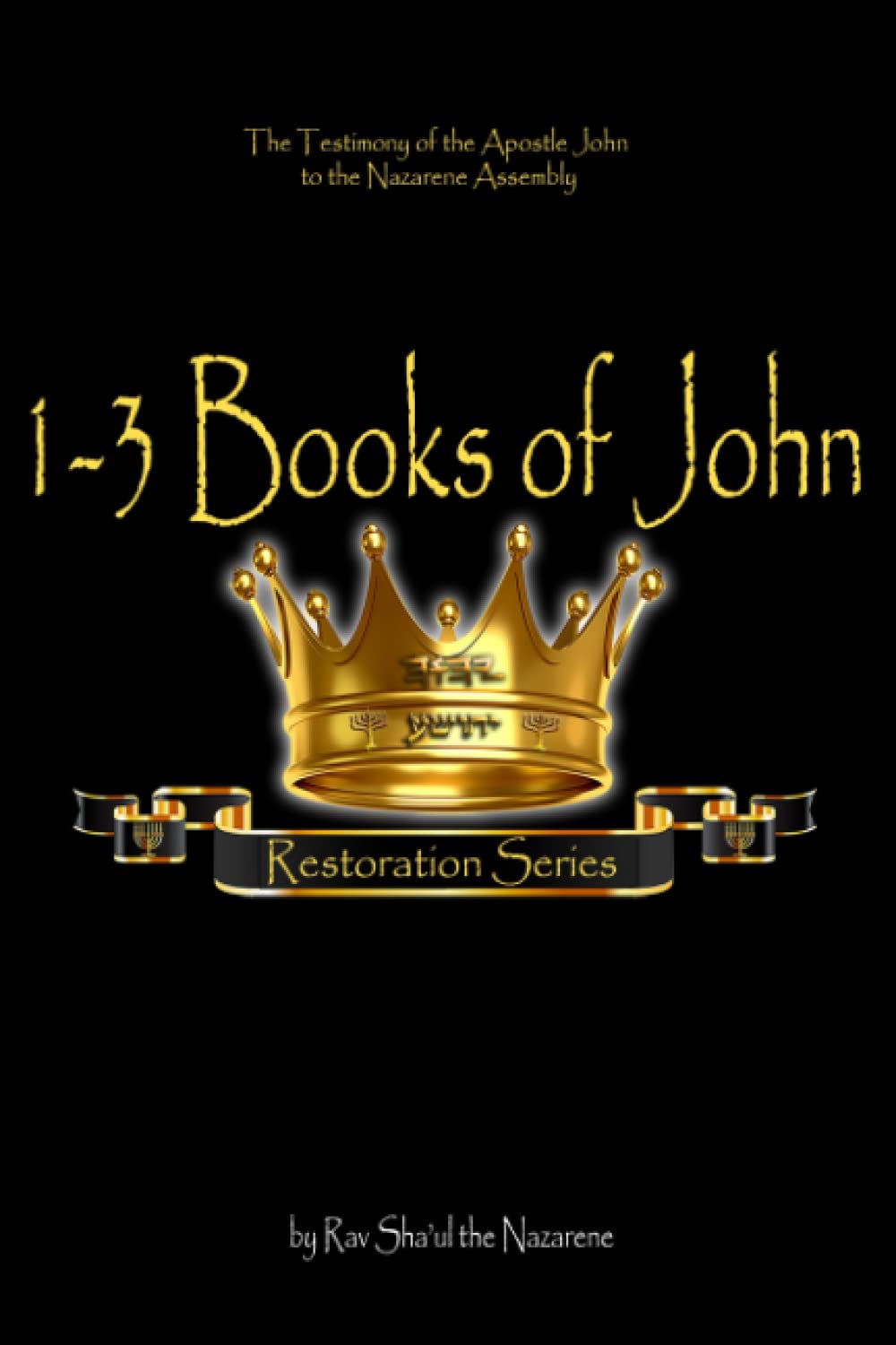1-3 Books of John: The Testimony of the Apostle John to the Nazarenes