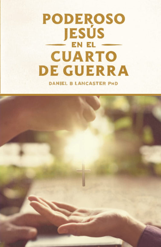 El Poderoso Jesús en el Cuarto de Guerra: Escucha el Llamado de Jesús a Cambiar tu vida (Plan de Batalla Espiritual para la Oración) (Spanish Edition) - 2061