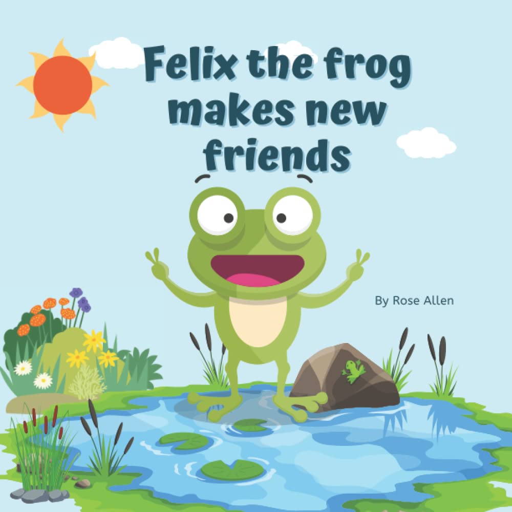 Felix the frog makes new friends: A fun picture book for kids