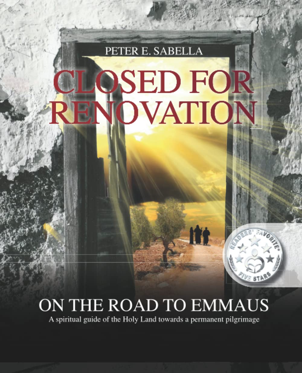 Closed for Renovation On the Road to Emmaus: A spiritual guide of the Holy Land towards a Permanent Pilgrimage
