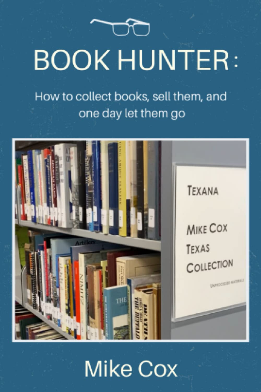 Book Hunter: How to collect books, sell them, and one day let them go