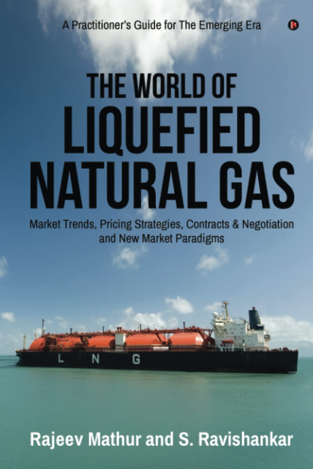 The World Of Liquefied Natural Gas: Market Trends, Pricing Strategies, Contracts & Negotiation and New Market Paradigms - 247