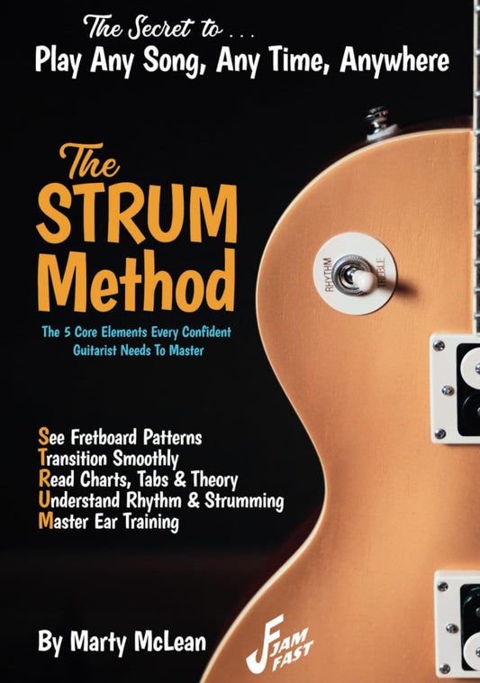 The STRUM Method for Beginner and Intermediate Guitarists: The five core elements every confident guitarist needs to master to play any song, any time, anywhere! - 25