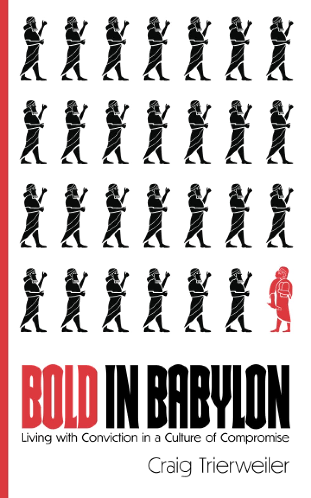 Bold in Babylon: Living with Conviction in a Culture of Compromise