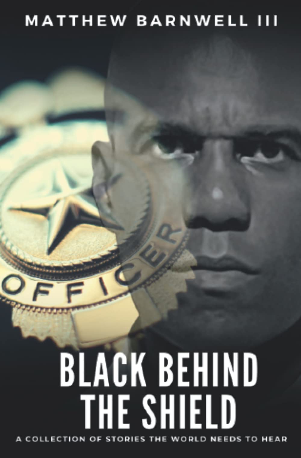 Black Behind the Shield: A Collection of Stories the World Needs to Hear - 8726