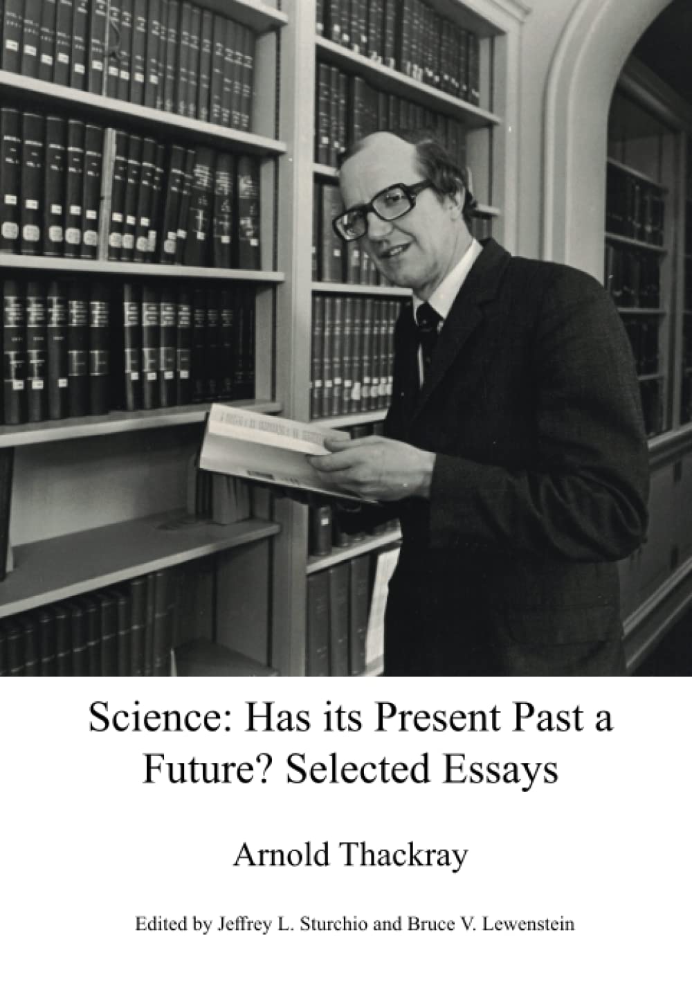 Science: Has its Present Past a Future?: Selected Essays
