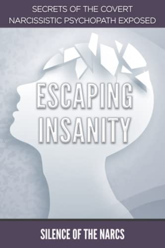 ESCAPING INSANITY: Secrets of the Covert Narcissistic Psychopath Exposed - 81