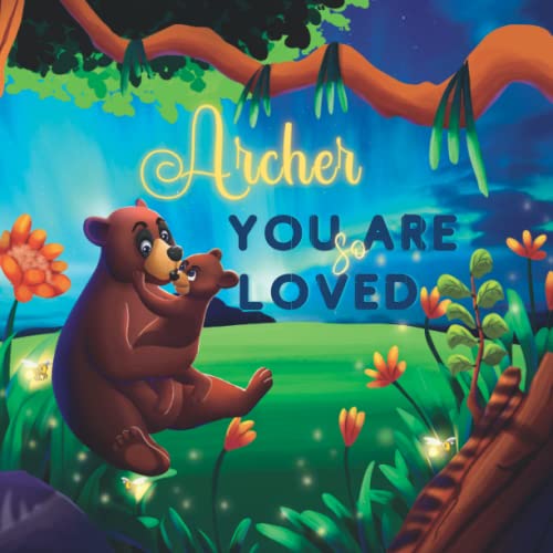 Archer You Are So Loved: A Personalized Children's Rhyming Story & Bedtime Book For Kids (Birthdays, Baby Showers, Christmas Gift) - 203