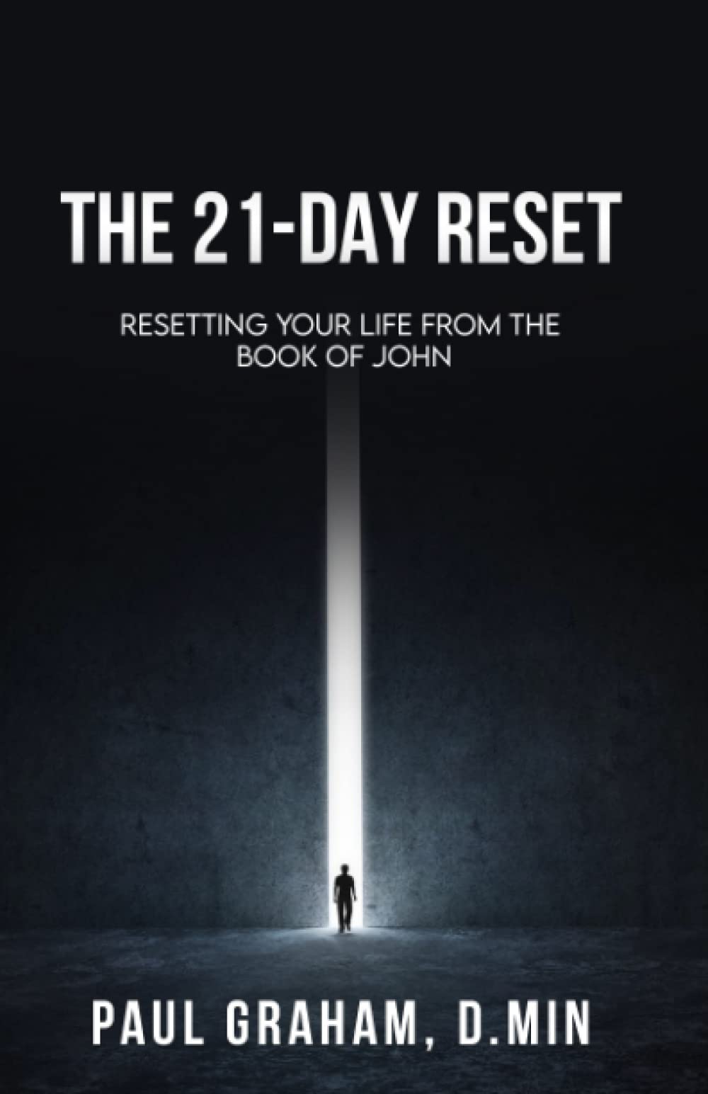 The 21-Day Reset: Resetting Your Life from the Book of John