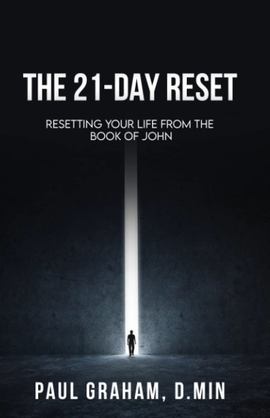 The 21-Day Reset: Resetting Your Life from the Book of John