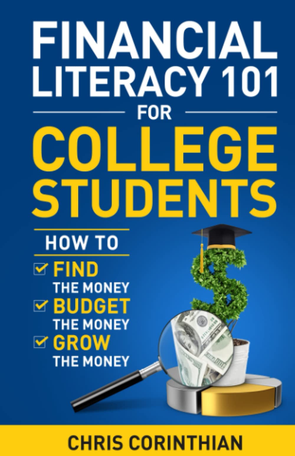 Financial Literacy 101 for College Students: How to Find the Money, Budget the Money, and Grow the Money - 4801