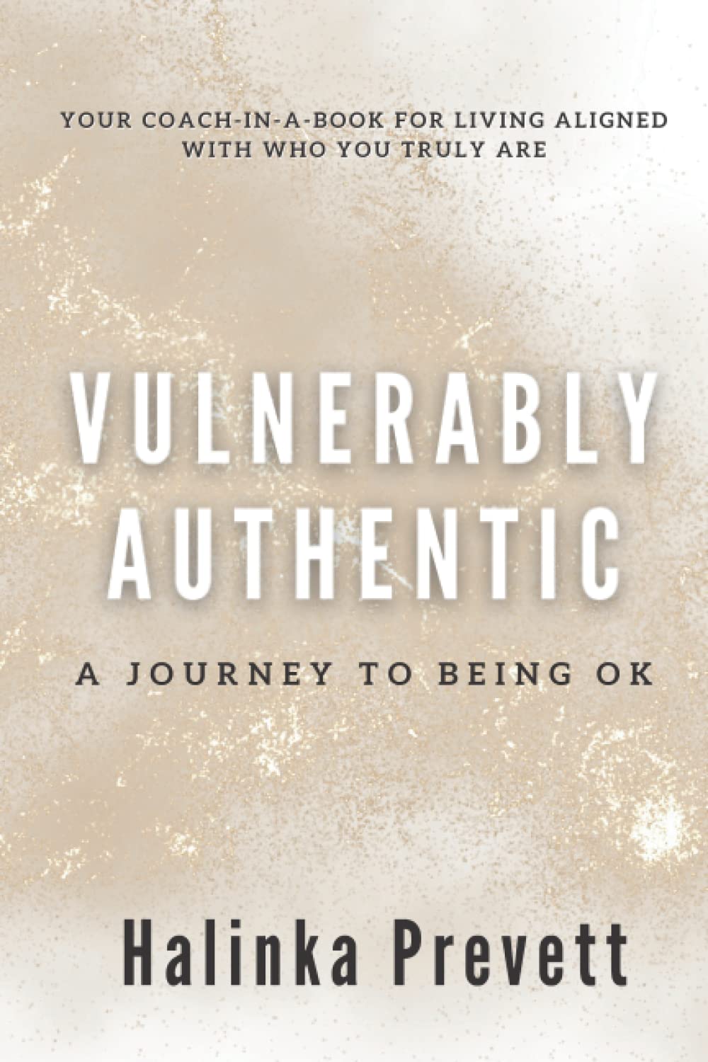 Vulnerably Authentic: A Journey to Being Ok