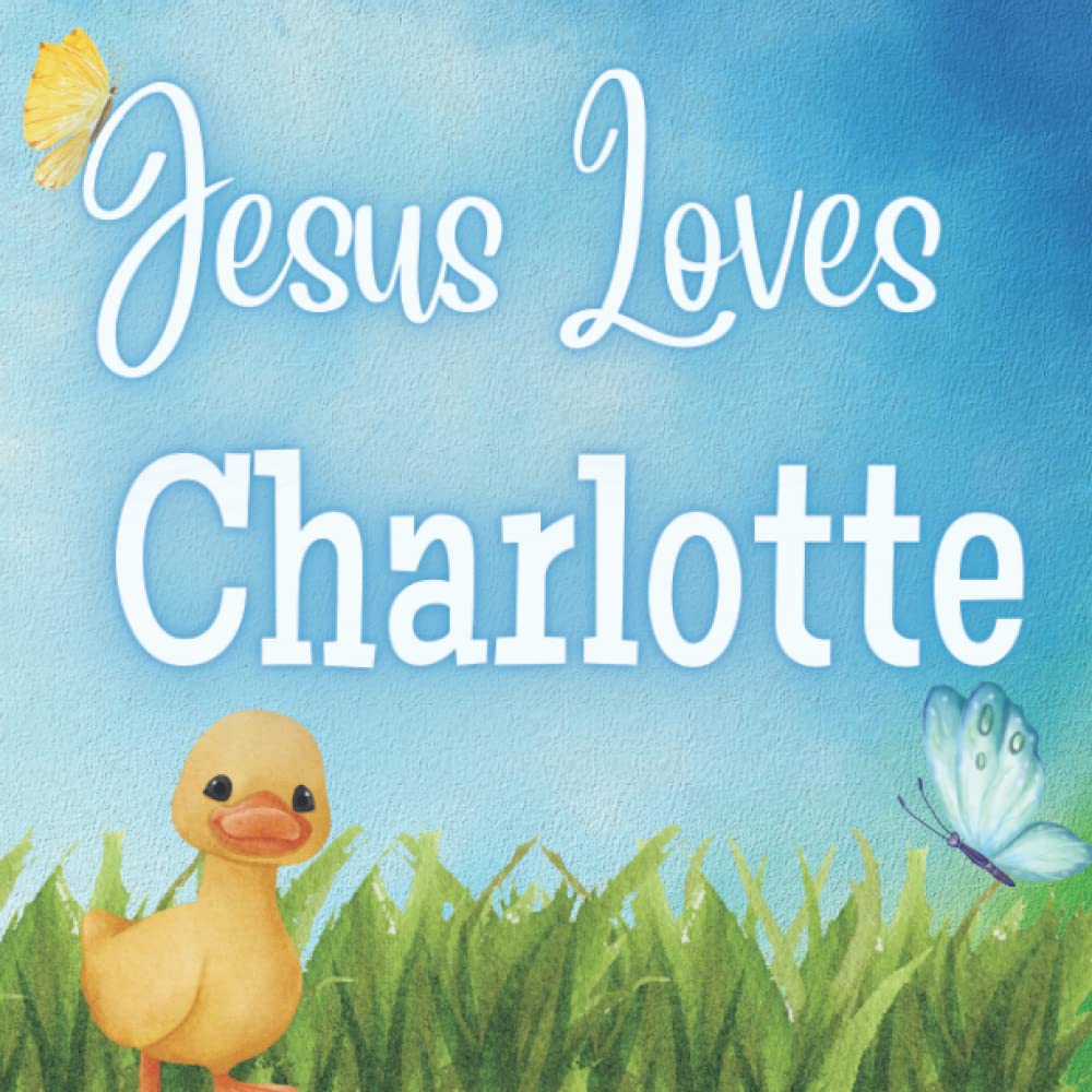 Jesus Loves Charlotte: A personalized book for Charlotte