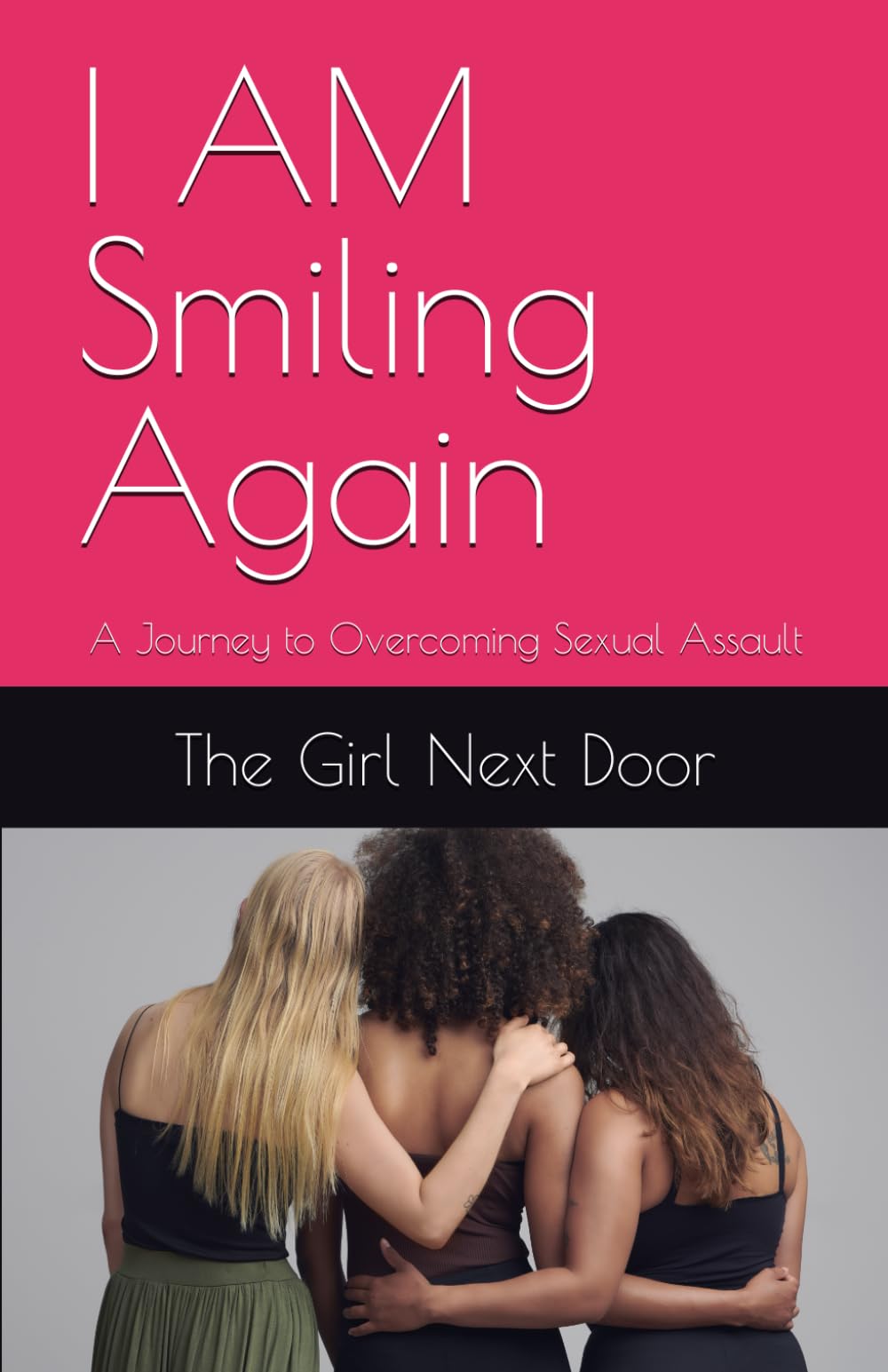 I AM Smiling Again: A Journey to Overcoming Sexual Assault - 1087