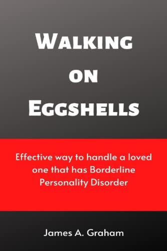 Walking on Eggshells: Effective way to handle a loved one that has Borderline Personality Disorder - 6777