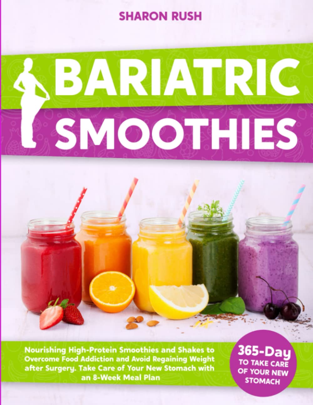 Bariatric Smoothies: Nourishing High-Protein Smoothies and Shakes to Overcome Food Addiction and Avoid Regaining Weight after Surgery. Take Care of ... 8-Week Meal Plan (Bariatric Cookbook Series)