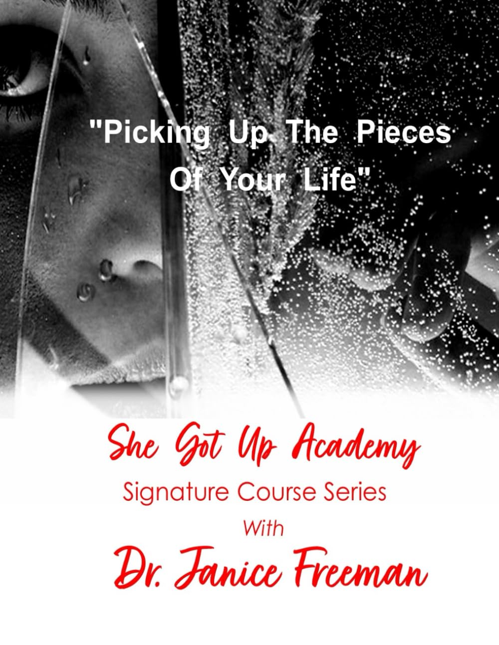 She Got Up Academy: Picking Up The Pieces Of Your Life - A signature course series - 1443