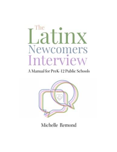 The Latinx Newcomers Interview: A Manual for PreK-12 Public Schools - 5094