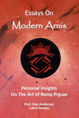 Essays On Modern Arnis: Personal Insights On The Art of Remy Presas - 9929