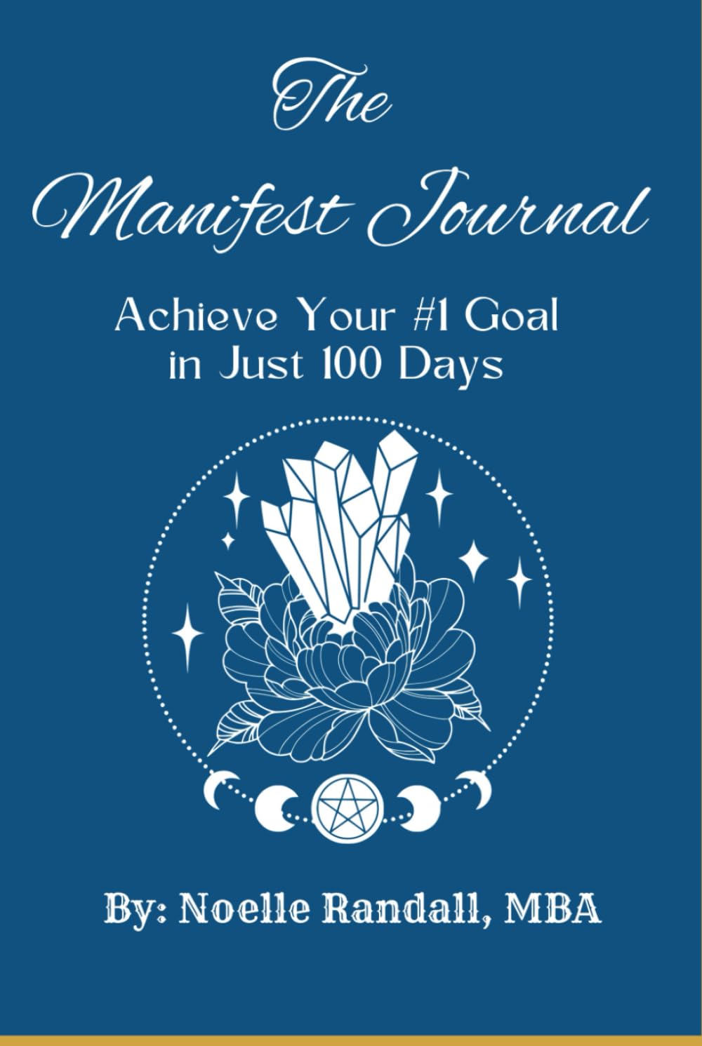 The Manifest Journal: Achieve Your #1 Goal in 100 Days - 7337