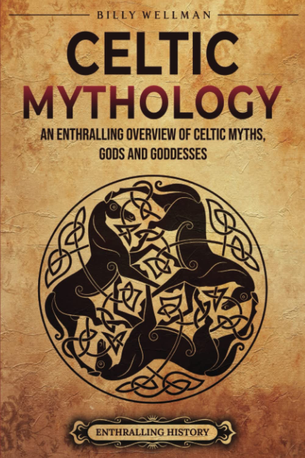 Celtic Mythology: An Enthralling Overview of Celtic Myths, Gods and Goddesses (Ancient Britain) - 4589